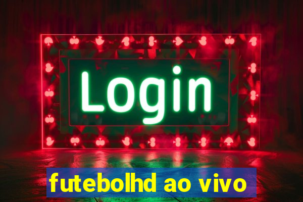 futebolhd ao vivo